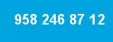 958 246 87 12